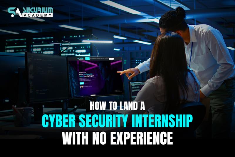 How to Land a Cyber Security Internship with No Experience?